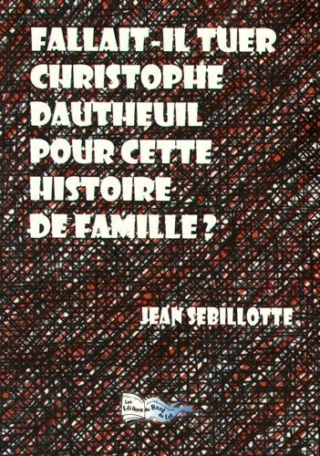 Fallait-il tuer Christophe Dautheuil pour cette histoire de famille ?