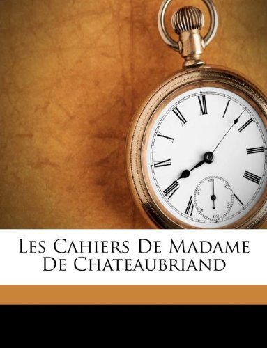 les cahiers de madame de chateaubriand