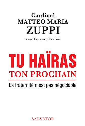 Tu haïras ton prochain : la fraternité n'est pas négociable