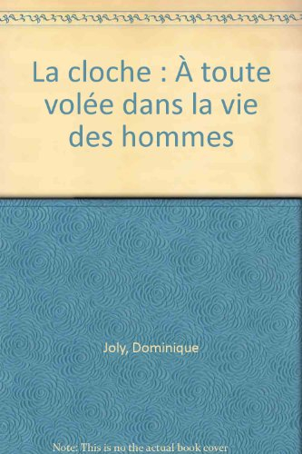 La Cloche : à toute volée dans la vie des hommes