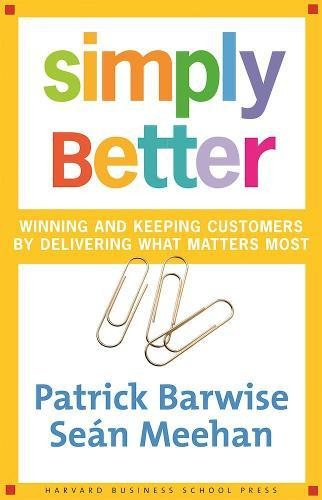 simply better: winning and keeping customers by delivering what matters most