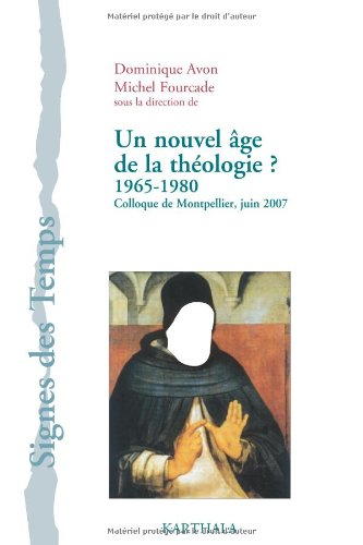 Un nouvel âge de la théologie ? : 1965-1980 : colloque de Montpellier, juin 2007