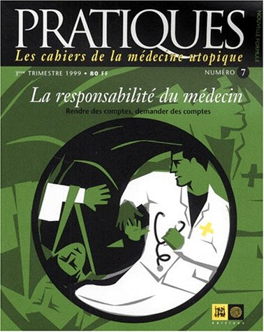 Pratiques, les cahiers de la médecine utopique, n° 7. La responsabilité du médecin