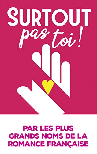 Surtout pas toi ! : par les plus grands noms de la romance française : recueil