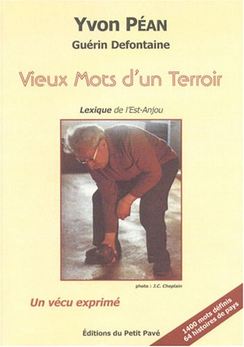 Vieux mots d'un terroir : lexique et histoires de l'Est Anjou : un vécu exprimé