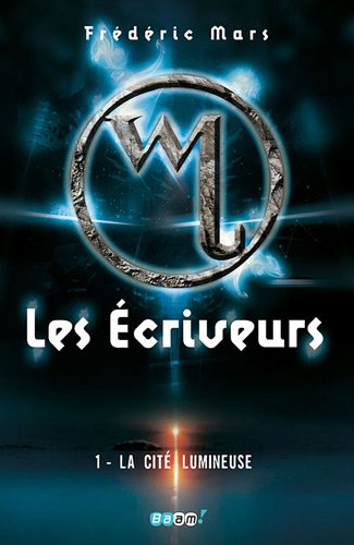 Les écriveurs. Vol. 1. La cité lumineuse