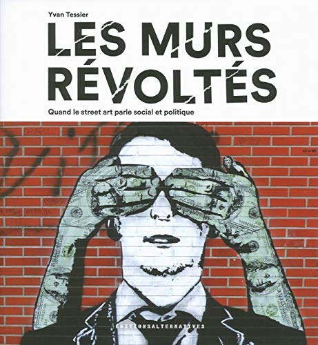 Les murs révoltés : quand le street art parle social et politique