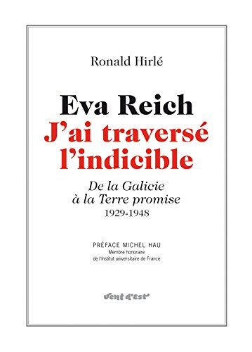Eva Reich : j'ai traversé l'indicible : de la Galicie à la Terre promise, 1929-1948