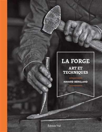 La forge : art et techniques