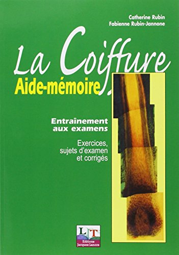 La coiffure, aide-mémoire : entraînement aux examens : exercices, sujets d'examen et corrigés