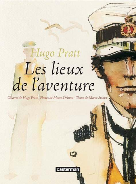 Hugo Pratt : les lieux de l'aventure. I luoghi dell'avventura