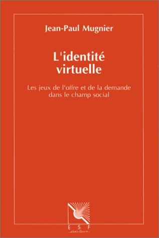 L'identité virtuelle : Les jeux de l'offre et de la demande dans le champ social