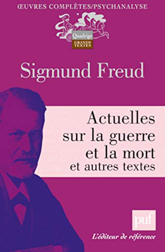 Oeuvres complètes : psychanalyse. Actuelles sur la guerre et la mort : et autres textes