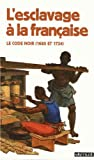 L'esclavage à la française : Le code noir (1685 et 1724)