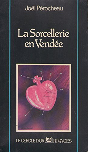 la sorcellerie en vendée : pratiques démoniaques et croyances légendaires