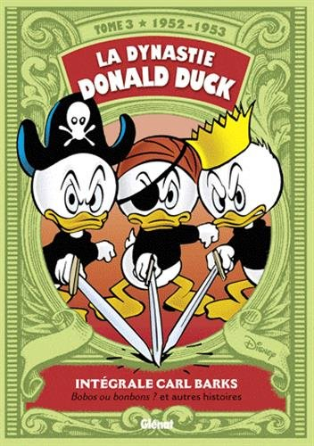 La dynastie Donald Duck. Vol. 3. Bobos ou Bonbons ? : et autres histoires : 1952-1953