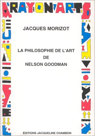 La philosophie de l'art de Nelson Goodman : vers une logique de la symbolisation artistique