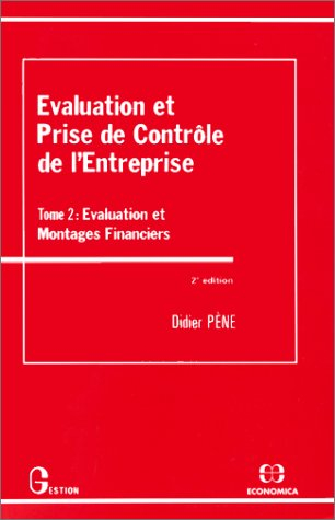 Evaluation et prise de contrôle de l'entreprise. Vol. 2. Evaluation et montages financiers
