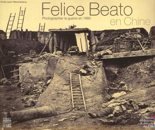 Felice Beato en Chine, photographier la guerre en 1860 : exposition du 4 septembre 2004 au 16 janvie