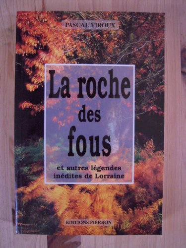 La Roche des fous : et autres légendes inédites de Lorraine