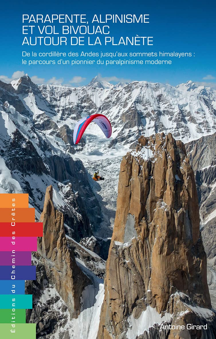 Parapente, alpinisme et vol bivouac autour de la planète : de la cordillère des Andes jusqu’aux somm