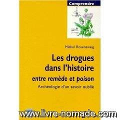 Les drogues dans l'histoire : entre remède et poison, archéologie d'un savoir oublié