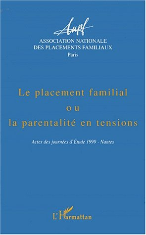 Le placement familial ou La parentalité en tensions : actes des journées d'étude 1999, Nantes