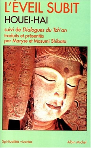 L'éveil subit de Houei-Hai. Dialogues du Tch'an