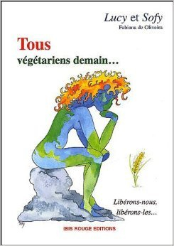 Tous végétariens demain : libérons-nous, libérons-les !