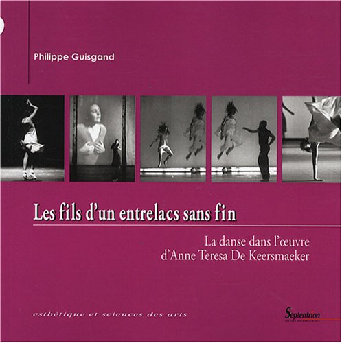 Les fils d'un entrelacs sans fin : la danse dans l'oeuvre d'Anne Teresa De Keersmaeker