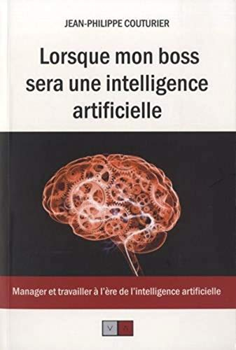 Lorsque mon patron sera une intelligence artificielle : manager et travailler à l'ère de l'intellige