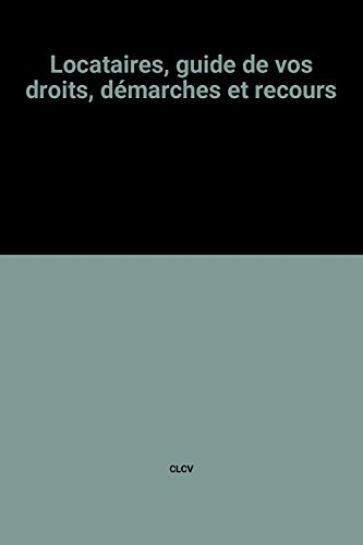 locataires, guide de vos droits, démarches et recours