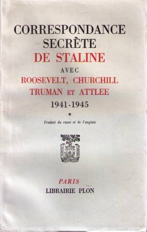 correspondance secrète de staline avec roosevelt, churchill, truman et attlee, 1941-1945 tome 1 et 2