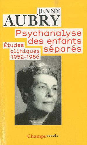 Psychanalyse des enfants séparés : études cliniques (1952-1986)