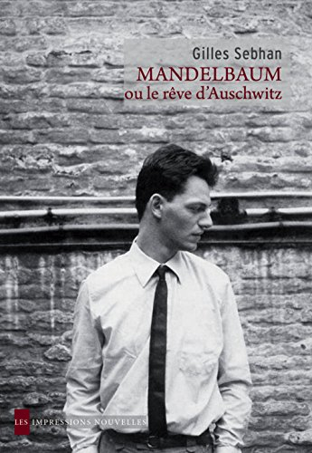 Mandelbaum ou Le rêve d'Auschwitz