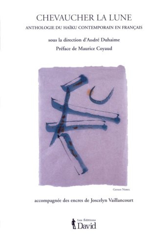 Chevaucher la lune : anthologie du haïku contemporain en français
