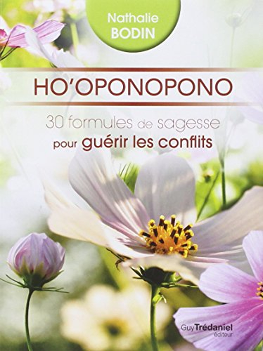 Ho'oponopono : 30 formules de sagesse pour guérir les conflits