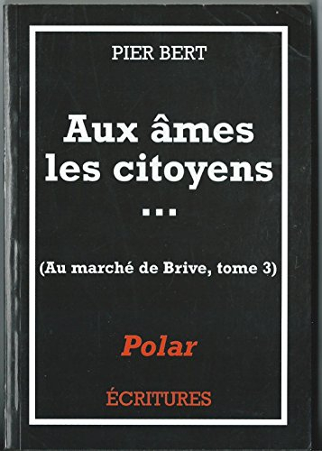 Au marché de Brive-la-Gaillarde. Vol. 3. Aux âmes les citoyens