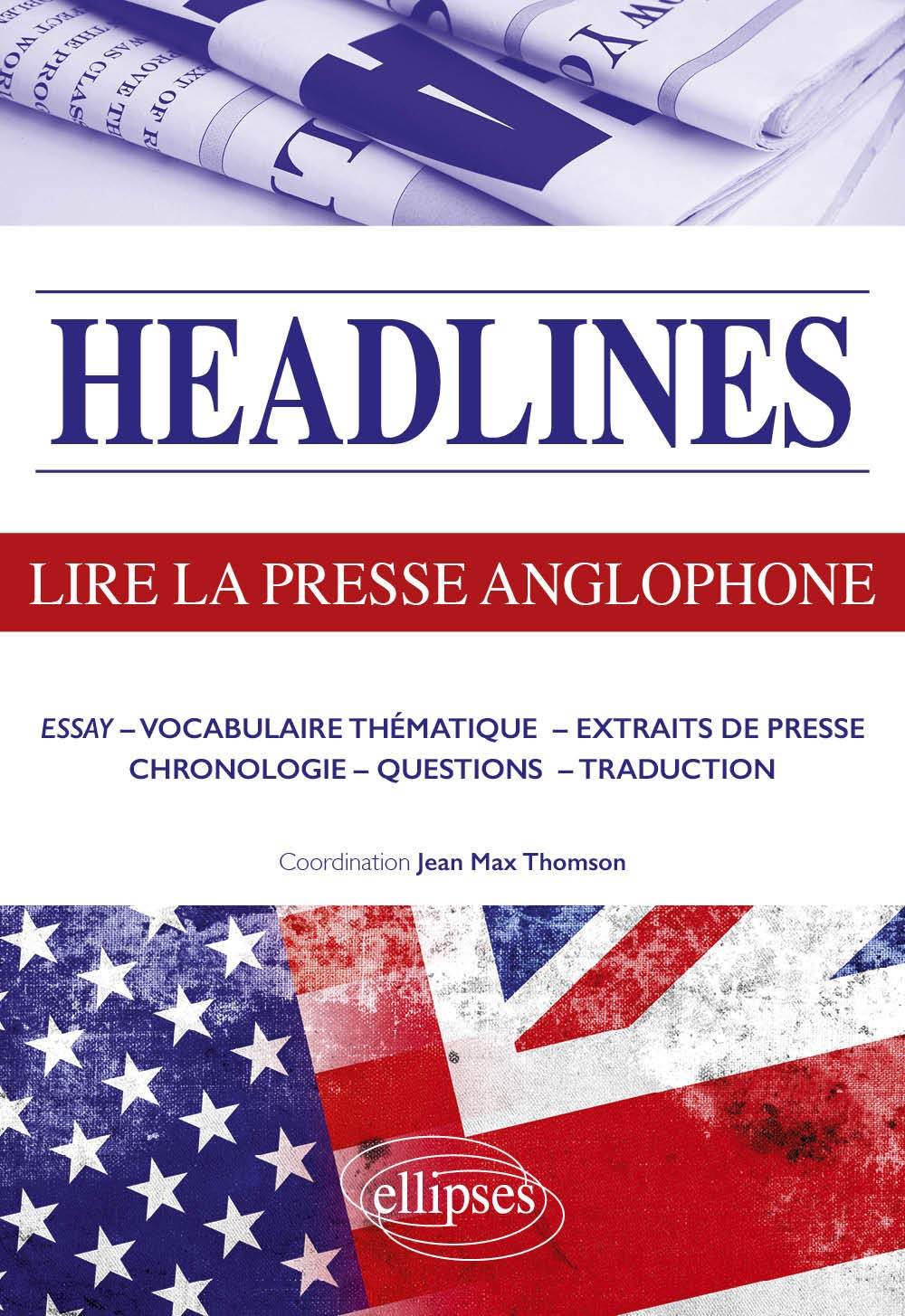 Headlines : lire la presse anglophone en 21 dossiers d'actualité : essay, vocabulaire thématique, ex