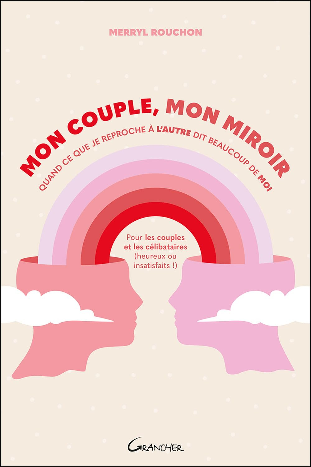 Mon couple, mon miroir : quand ce que je reproche à l'autre dit beaucoup de moi : pour les couples e
