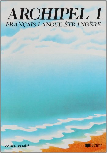 Archipel, français langue étrangère : unités 1 à 7, livre de l'élève