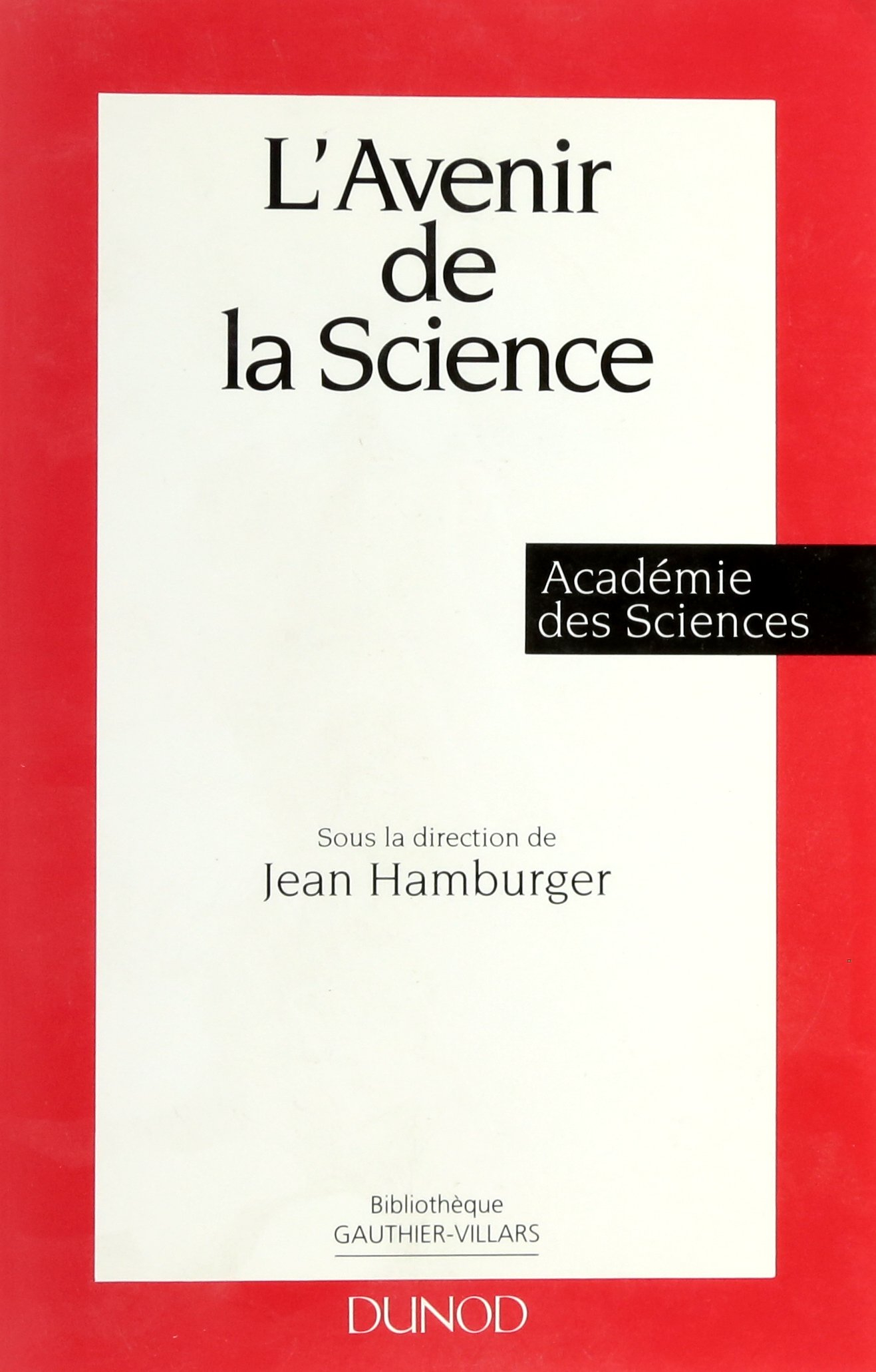 L'Avenir de la science : vu par vingt-sept membres associés étrangers de l'Académie des sciences
