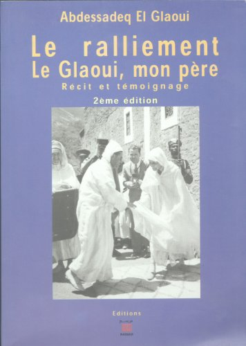 Le ralliement, le Glaoui, mon père
