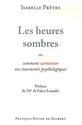Les heures sombres ou Comment surmonter nos tourments psychologiques
