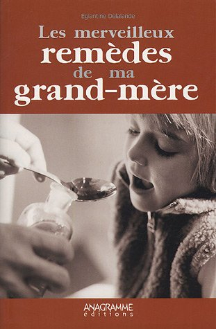 Les merveilleux remèdes de ma grand-mère