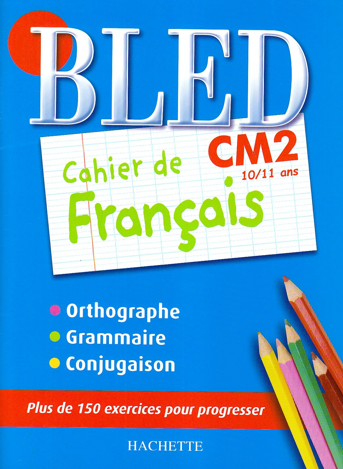 Bled cahier de français CM2, 10-11 ans