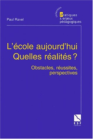 L'école aujourd'hui, quelles réalités ? : obstacles, réussites, perspectives