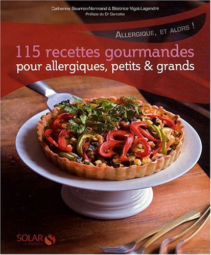 115 recettes gourmandes pour allergiques, petits & grands