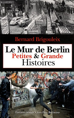 Le mur de Berlin : petites et grande histoires