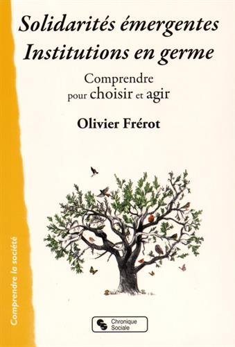 Solidarités émergentes, institutions en germe : comprendre pour choisir et agir
